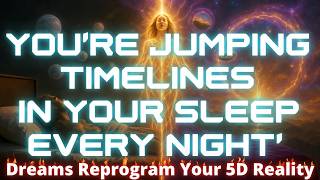 You’re SECRETLY Timeline Jumping EVERY NIGHT While You Sleep. Your Dreams Are Changing Your Reality