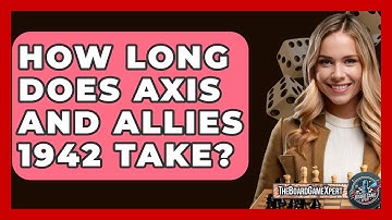 How Long Does Axis And Allies 1942 Take? - The Board Game Xpert