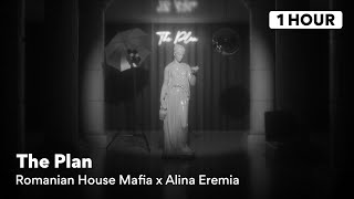 Romanian House Mafia x Alina Eremia - The Plan (1 Hour)