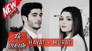 Hayat and murat New song ||Heart touching video||ask laftan analmaz episode