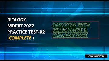 MDCAT 2022 PMC BIOLOGY SOLVED PRACTICE -MOCK TEST - 02 COMPLETE (WITH REASONING AND EXPLANATION)