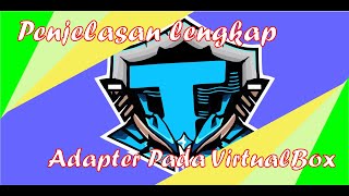 Penjelasan Lengkap 4 adapter pada VirtualBox