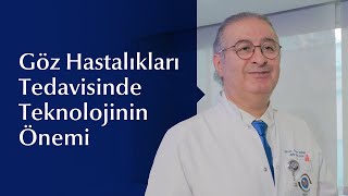 Göz Hastalıklarının Teşhis ve Tedavisinde Teknolojinin Önemi