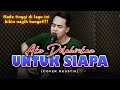 Suaranya bikin candu  aku dilahirkan untuk siapa  asep irama cover by soni egi