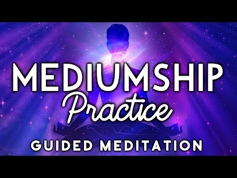 MEDIUMSHIP Practice Guided Meditation. Learn How To Be A Psychic Medium U0026 Connect With Spirit.