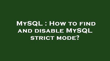 MySQL : How to find and disable MySQL strict mode?