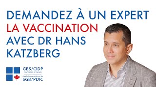 «Demandez à un expert» avec le Dr Hans Katzberg  la vaccination et le SGB, la PDIC et la NMM