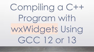 Compiling a C++ Program with wxWidgets Using GCC 12 or 13