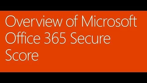 Overview of Microsoft Office 365 Secure Score