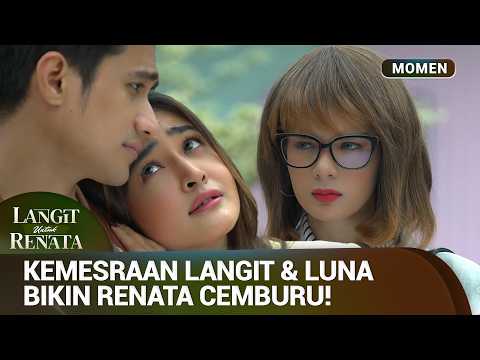 Langit dan Luna bikin Renata Cemburu?! | Momen Drama Langit untuk Renata Eps 15 (3/3)