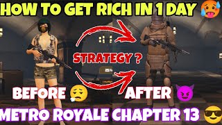 HOW TO GET RICH IN 1 DAY ONLY 🥵 METRO ROYALE CHAPTER 13 😬 PUBG METRO ROYALE