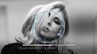 Tolga Mahmut & Berat Oz ft. Veneta  This Is The Sound
