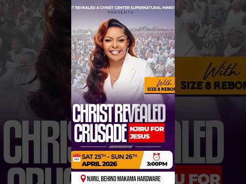Christ Revealed Crusade …25th and 26th April Njiru, Behind Makama Hardware . free entry