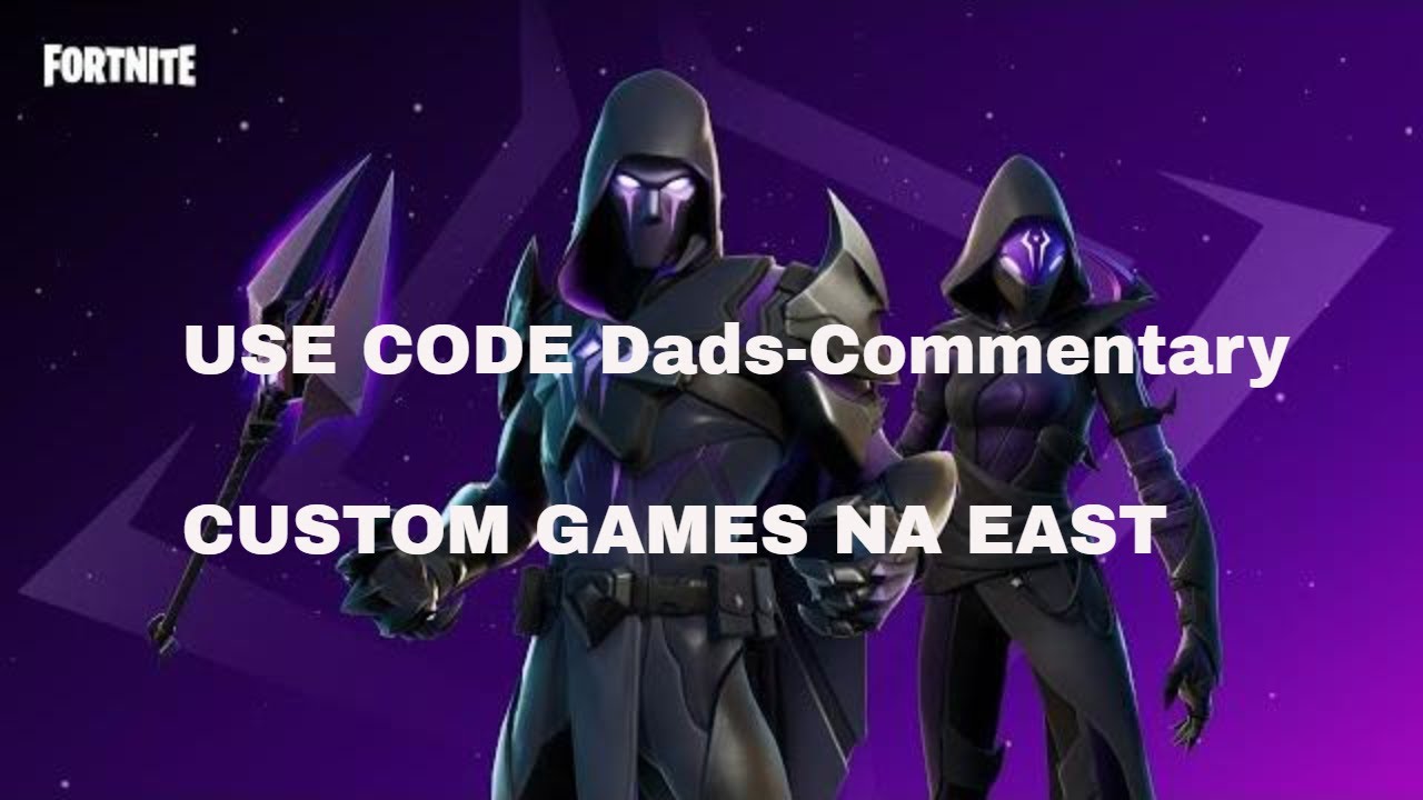 NA EAST CUSTOM MATCH MAKING FORTNITE with Dads Commentary