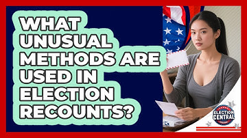 What Unusual Methods Are Used In Election Recounts? - Election Central Channel