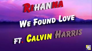 Rihanna ft. Calvin Harris - We Found Love (Lyrics)