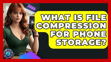 What Is File Compression For Phone Storage? - Phone Fix and Features