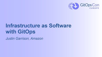 Infrastructure as Software with GitOps - Justin Garrison, Amazon