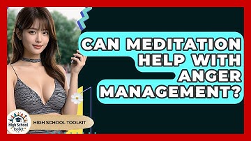 Can Meditation Help With Anger Management? | High School Toolkit