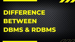 DIFFERENCE BETWEEN DBMS & RDBMS