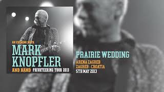 Mark Knopfler - Prairie Wedding (Live, Privateering Tour 2013)