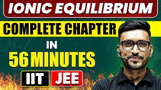 IONIC EQUILIBRIUM in 56 Minutes | Full Chapter Revision | Class 11th JEE