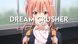 edit audio - dream crusher (daniel seavey)