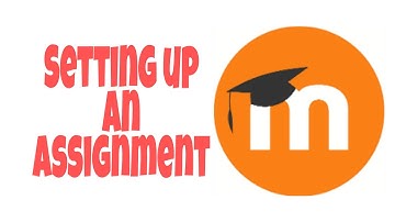 Setting up an Assignment- Moodle