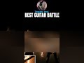 THE BEST GUITAR BATTLE EVER