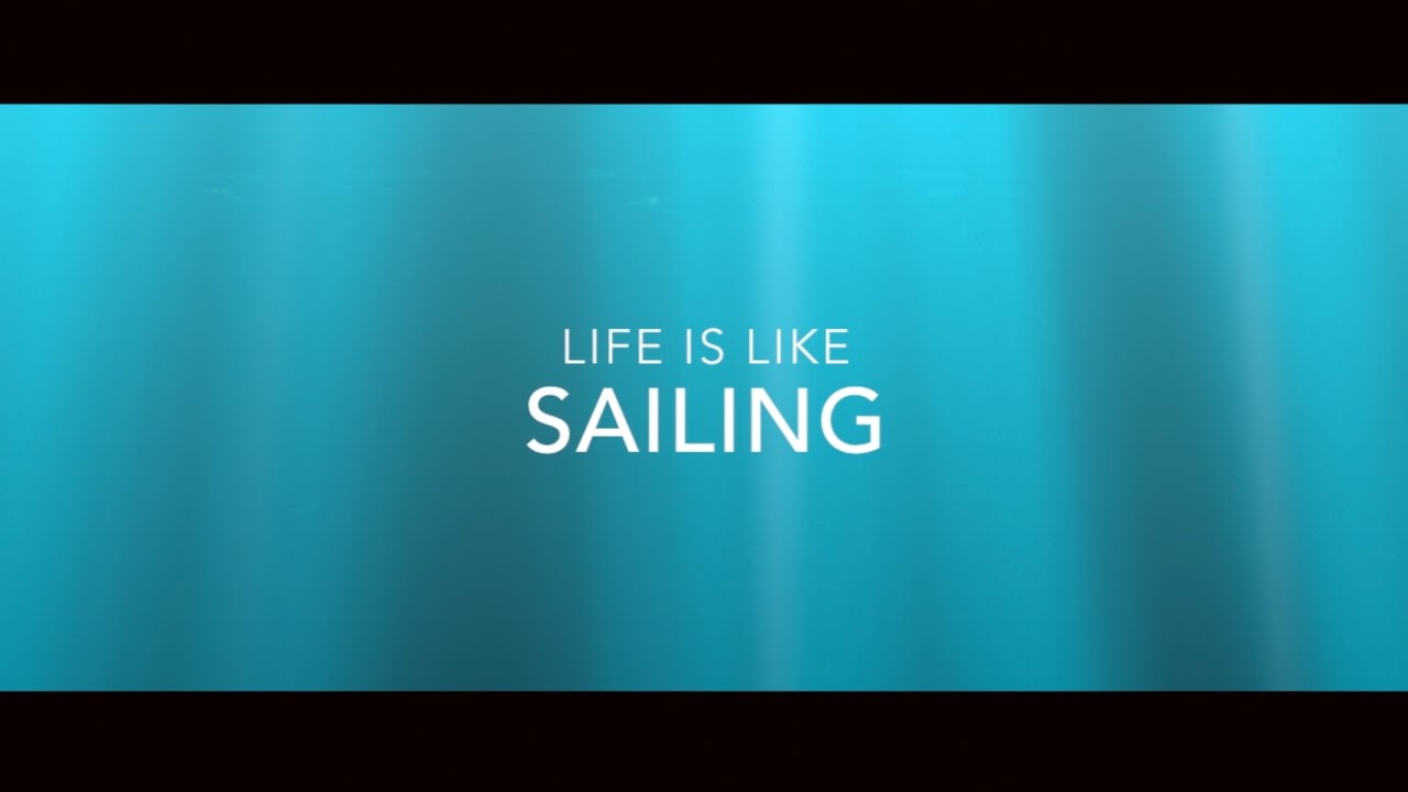 Life is Like Sailing - Cinematic Trailer