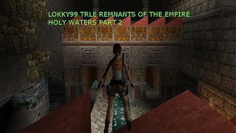 TRLE Remnants Of The Empire level 1 holy waters part 2