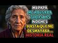 76. La Historia Real de Doña Esperanza ���� Me casaron a los 14 años con un hombre de 53...