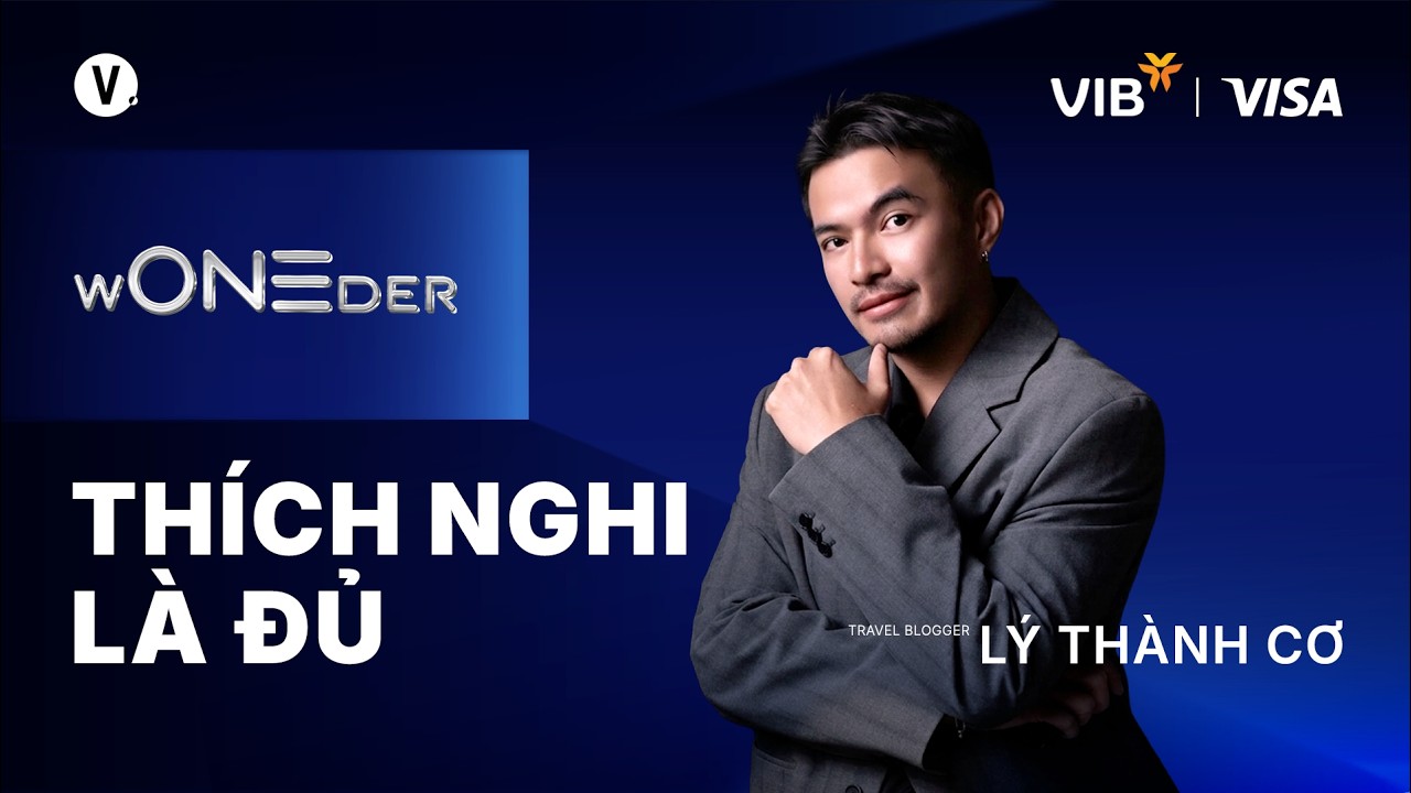 Thích nghi là đủ - Travel Blogger Lý Thành Cơ | wONEder EP2
