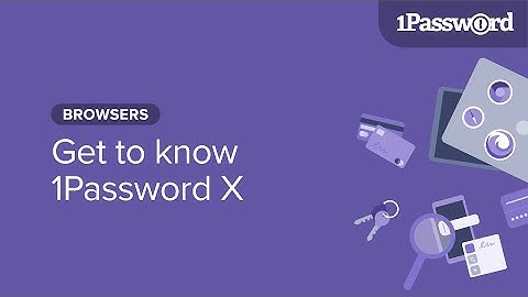 Get to know 1Password X