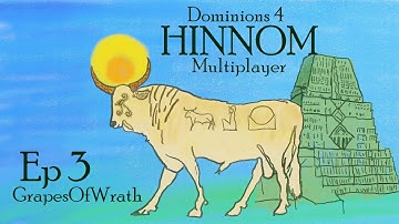 GrapesOfWrath: Ep3- Dominions 4 - EA Hinnom - Big Expansions