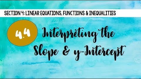 4.4 Interpreting Slope & Y-Intercept