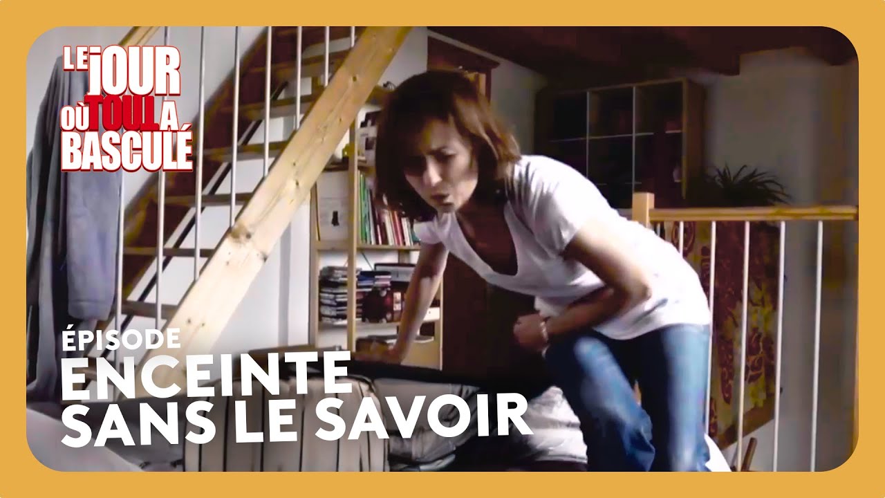 Enceinte sans le savoir - Le jour où tout a basculé