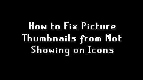 How to Fix Picture Thumbnails from Not Showing on Icons (Windows 7 and 8/8.1/10 Methods)