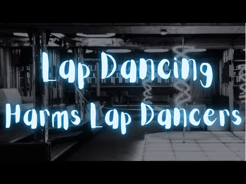 Lap Dancing Harms Lap Dancers