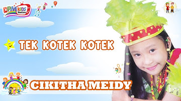 Tek Kotek Kotek - Lagu Anak Cikitha Meidy