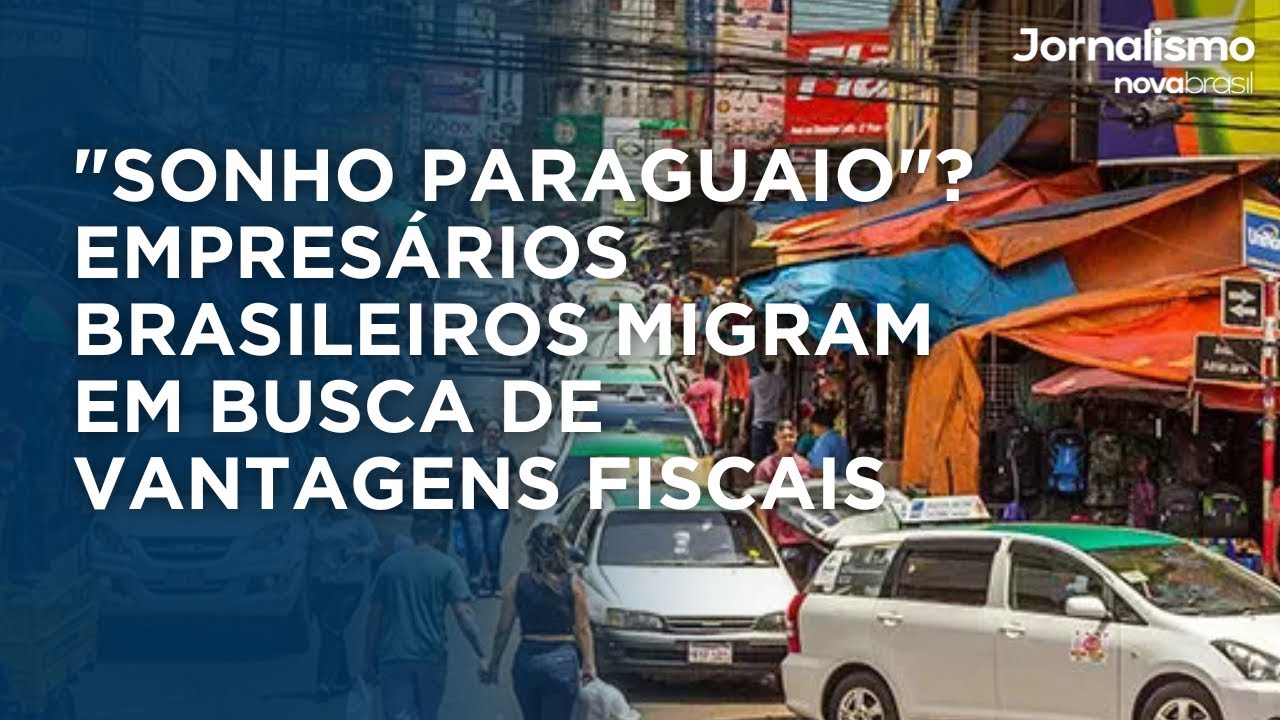 “Sonho Paraguaio”? Empresários brasileiros migram em busca de vantagens fiscais