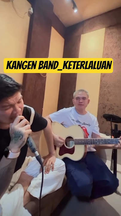 kangen band _ keterlaluan #andikamahesa #dodhy #kangenband #thepotters #viralshorts