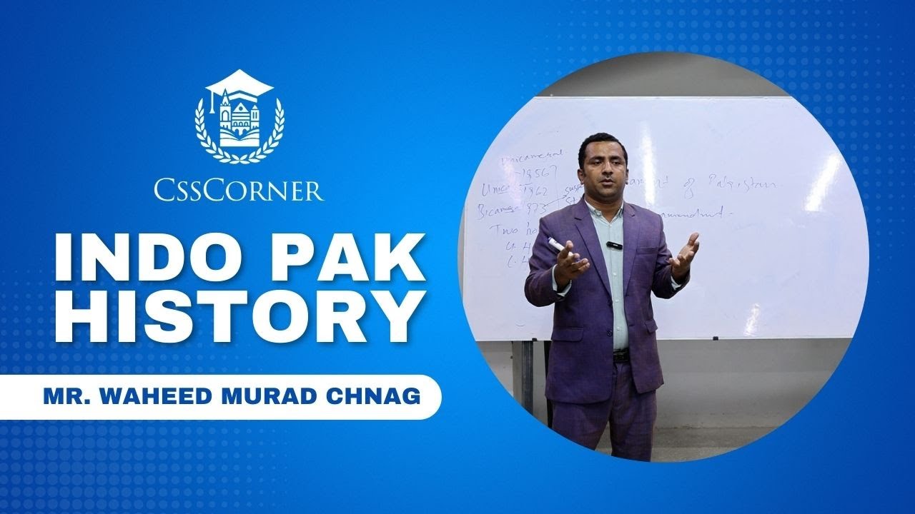 Waheed M R INDO PAK HISTORY | MR WAHEED MURAD CHANG | CSS CORNER - YouTube