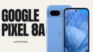 Google Pixel 8a: All You Need to Know