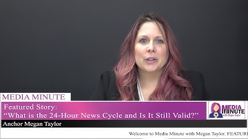 Media Minute: Season 1 - The 24-Hour News Cycle Today