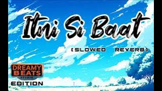Itni si baat - Sonu Nigam and Shreya Ghoshal|Sam bahadur|(slowed reverb)|by_Dreamy_beats_studio 🎶