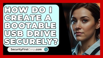 How Do I Create A Bootable USB Drive Securely? - SecurityFirstCorp.com