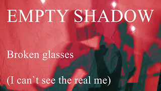Empty shadow-Broken glasses