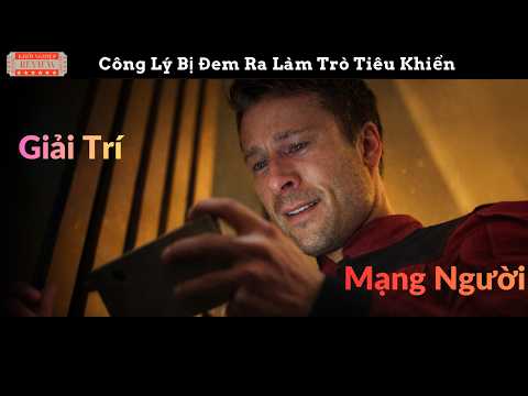 [Review Phim] Công Lý Bị Đem Ra Làm Trò Tiêu Khiển Và Mạng Người Chỉ Để Giải Trí