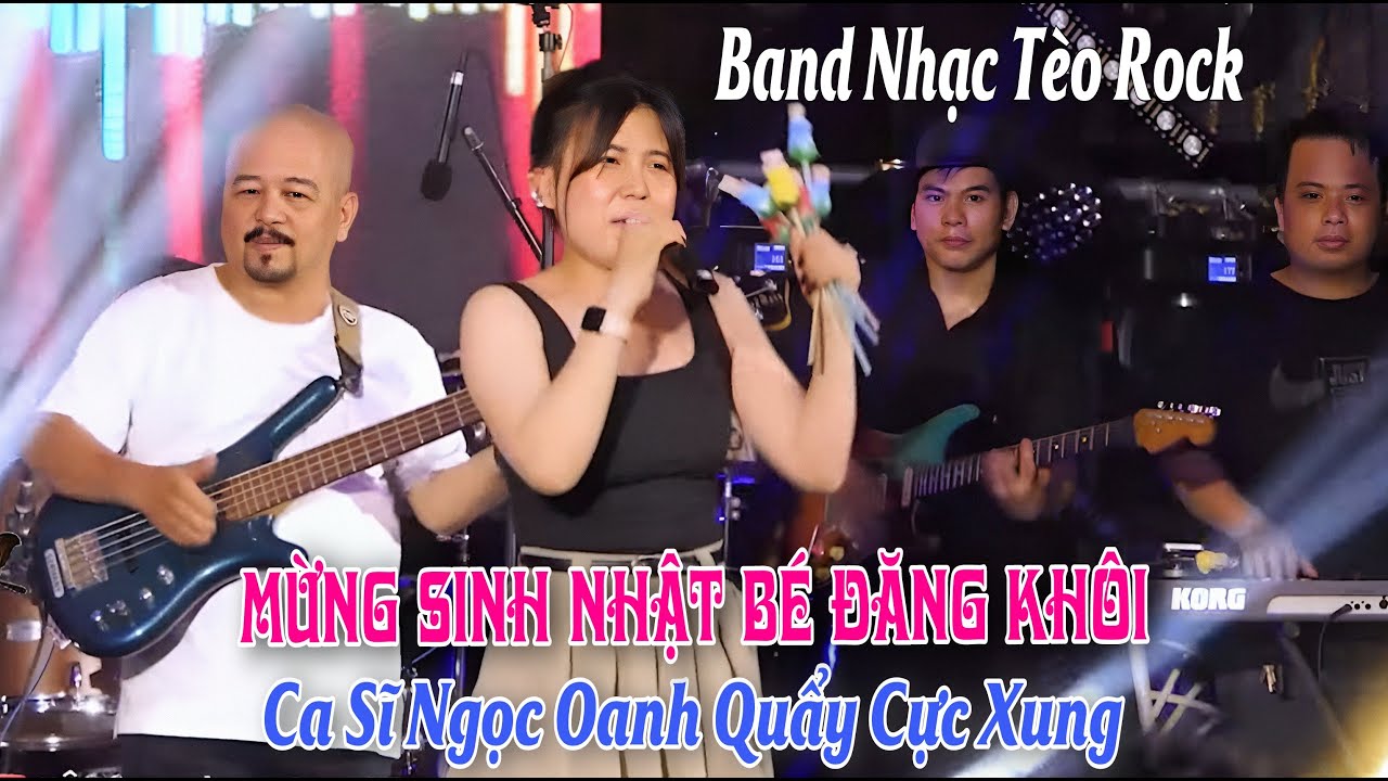 Band Nhạc Tèo Rock - Em Gái Ngọc Oanh Cùng Nhiều Ca Sĩ Hát Mừng Sn Bé Đăng Khôi